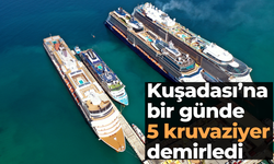 Kuşadası'na bir günde 5 kruvaziyer demirledi