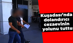 Kuşadası'nda dolandırıcı cezaevinin yolunu tuttu