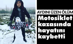 Aydını üzen ölüm: Motosiklet kazasında hayatını kaybetti