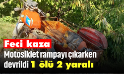 Feci kaza: Motosiklet rampayı çıkarken devrildi 1 ölü, 2 yaralı