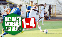 Naz Naz'a Menemen acı geldi; 1-4