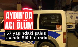 Aydın'da acı ölüm: 57 yaşındaki şahıs ölü bulundu