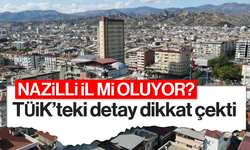 Nazilli il mi oluyor? TÜİK’teki detay dikkat çekti