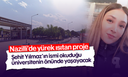 Nazilli’de yürek ısıtan proje! Şehit Yılmaz’ın ismi okuduğu üniversitenin önünde yaşayacak