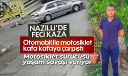 Nazilli'de feci kaza; Motosiklet sürücüsü yaşam savaşı veriyor