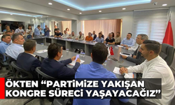 Ökten, “Partimize yakışan kongre sureci yaşayacağız"