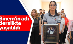 Sinem’in adı derslikte yaşatıldı