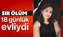 Sır ölüm: 18 günlük evliydi