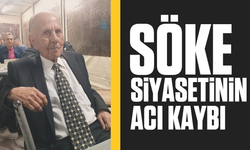 Söke siyasetinin acı kaybı