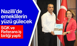 Nazilli’de emeklilerin yüzü gülecek! SGK ve Referans iş birliği yaptı...