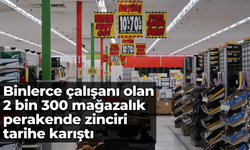 Binlerce çalışanı olan 2 bin 300 mağazalık perakende zinciri tarihe karıştı