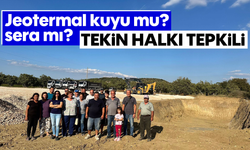 Jeotermal kuyu mu, sera mı? Tekin halkı tepkili