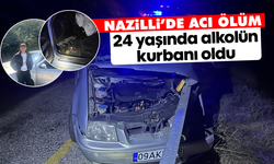 Nazilli’de acı ölüm: 24 yaşında alkolün kurbanı oldu