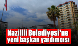 Nazillli Belediyesi'ne yeni başkan yardımcısı