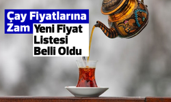 Çay Fiyatlarına Zam: Yeni Fiyat Listesi Belli Oldu