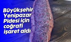 Büyükşehir, Yenipazar Pidesi için coğrafi işaret aldı