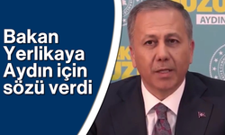 Bakan Yerlikaya Aydın için sözü verdi