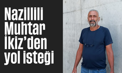 Nazillili Muhtar İkiz'den yol isteği