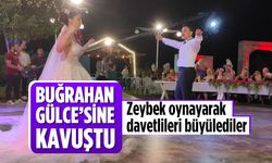 Buğrahan, Gülce’sine kavuştu: Zeybek oynayarak, davetlileri büyülediler