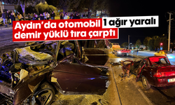 Aydın'da otomobil demir yüklü tıra çarptı: 1 ağır yaralı