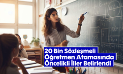 20 Bin Sözleşmeli Öğretmen Atamasında Öncelikli İller Belirlendi