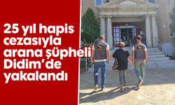 25 yıl hapis cezasıyla arana şüpheli Didim’de yakalandı