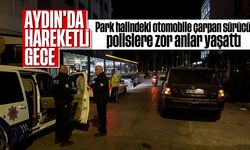 Aydın'da hareketli gece: Park halindeki otomobile çarpan sürücü polislere zor anlar yaşattı