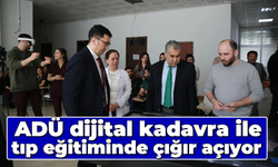 ADÜ dijital kadavra ile tıp eğitiminde çığır açıyor