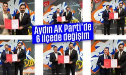 Aydın AK Parti’de 6 ilçede değişim