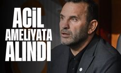 Okan Buruk acil ameliyata alındı