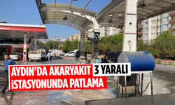 Aydın'da akaryakıt istasyonunda patlama: 3 yaralı