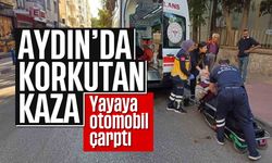 Aydın'da korkutan kaza: Otomobil yayaya çarptı