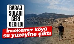 Baraj suları çekildi, İncekemer köyü su yüzeyine çıktı