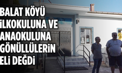 Balat köyü ilkokuluna ve anaokuluna gönüllülerin eli değdi