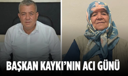 Başkan Kaykı’nın acı günü