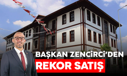 Başkan Zencirci’den rekor satış