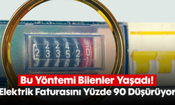 Bu Yöntemi Bilenler Yaşadı! Elektrik Faturasını Yüzde 90 Düşürüyor