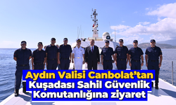 Aydın Valisi Canbolat'tan Kuşadası Sahil Güvenlik Komutanlığına ziyaret