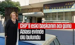 CHP’li eski başkanın acı günü! Ablası evinde ölü bulundu