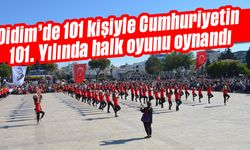 Didim’de 101 kişiyle Cumhuriyetin 101. Yılında halk oyunu oynandı