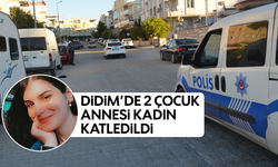 Didim'de 2 çocuk annesi kadın katledildi