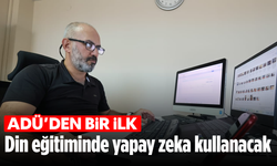 ADÜ'den bir ilk: Din eğitiminde yapay zeka kullanacak