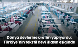 Dünya devlerine üretim yapıyordu: Türkiye'nin tekstil devi iflasın eşiğinde