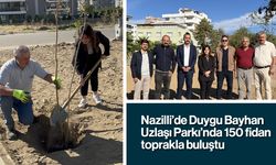 Nazilli'de Duygu Bayhan Uzlaşı Parkı’nda 150 fidan toprakla buluştu