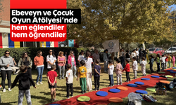 Ebeveyn ve Çocuk Oyun Atölyesi’nde hem eğlendiler hem öğrendiler