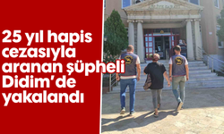 25 yıl hapis cezasıyla aranan şüpheli Didim’de yakalandı