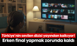 Türkiye'nin sevilen dizisi yayından kalkıyor! Erken final yapmak zorunda kaldı