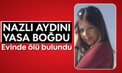 Nazlı, Aydını yasa boğdu: Evinde ölü bulundu