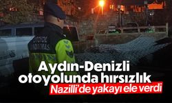 Aydın-Denizli otoyolunda hırsızlık! Nazilli'de yakayı ele verdi