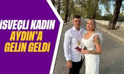 İsveçli kadın Aydın'a gelin geldi